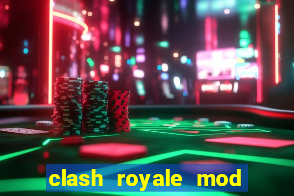 clash royale mod cartas modificadas download